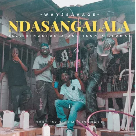 Way2Savage Ft. Zeze Kingston, Joe Ikon & Leumas – Ndasangalala