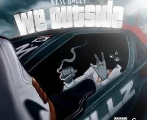 Best Gally – We Outside