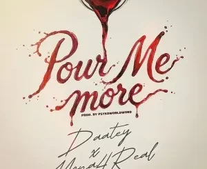 Daatey – Pour Me More ft Mona 4Reall