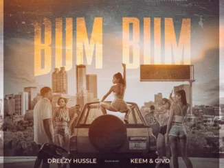 Dreezy Hussle ft. Keem & Givo – Bum Bum