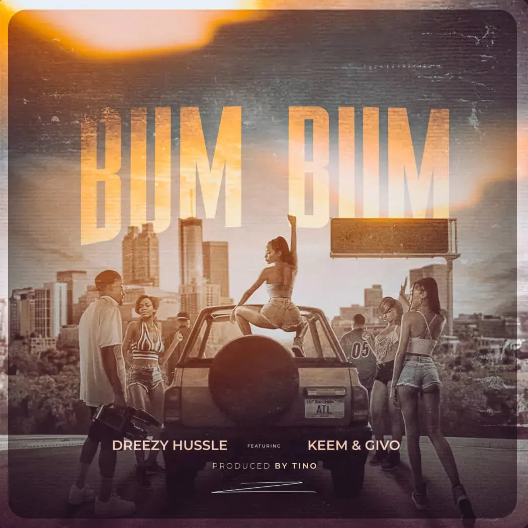 Dreezy Hussle ft. Keem & Givo – Bum Bum