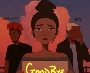 Edoh YAT – Goodbye Remix ft RJZ