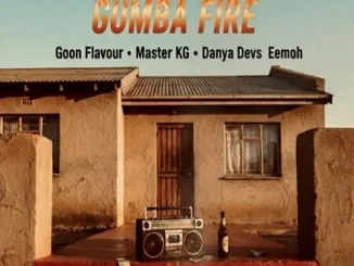 Goon Flavour – Gumba Fire Ft Master Kg, Danya Devs & Eemoh