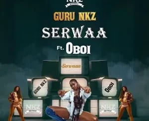Guru NKZ – Serwaa ft Oboi
