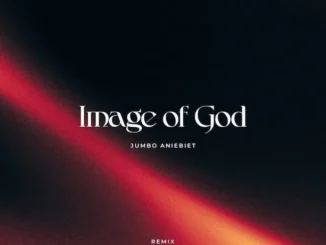 Jumbo Aniebiet – Image Of God (Remix)