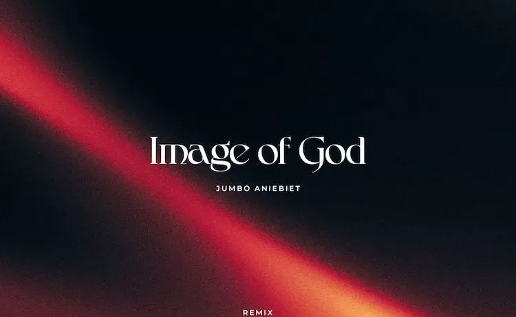 Jumbo Aniebiet – Image Of God (Remix)
