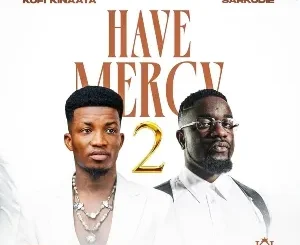 Kofi Kinaata – Have Mercy 2 ft Sarkodie