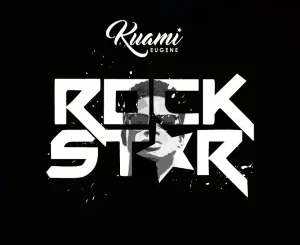 Kuami Eugene – Rockstar