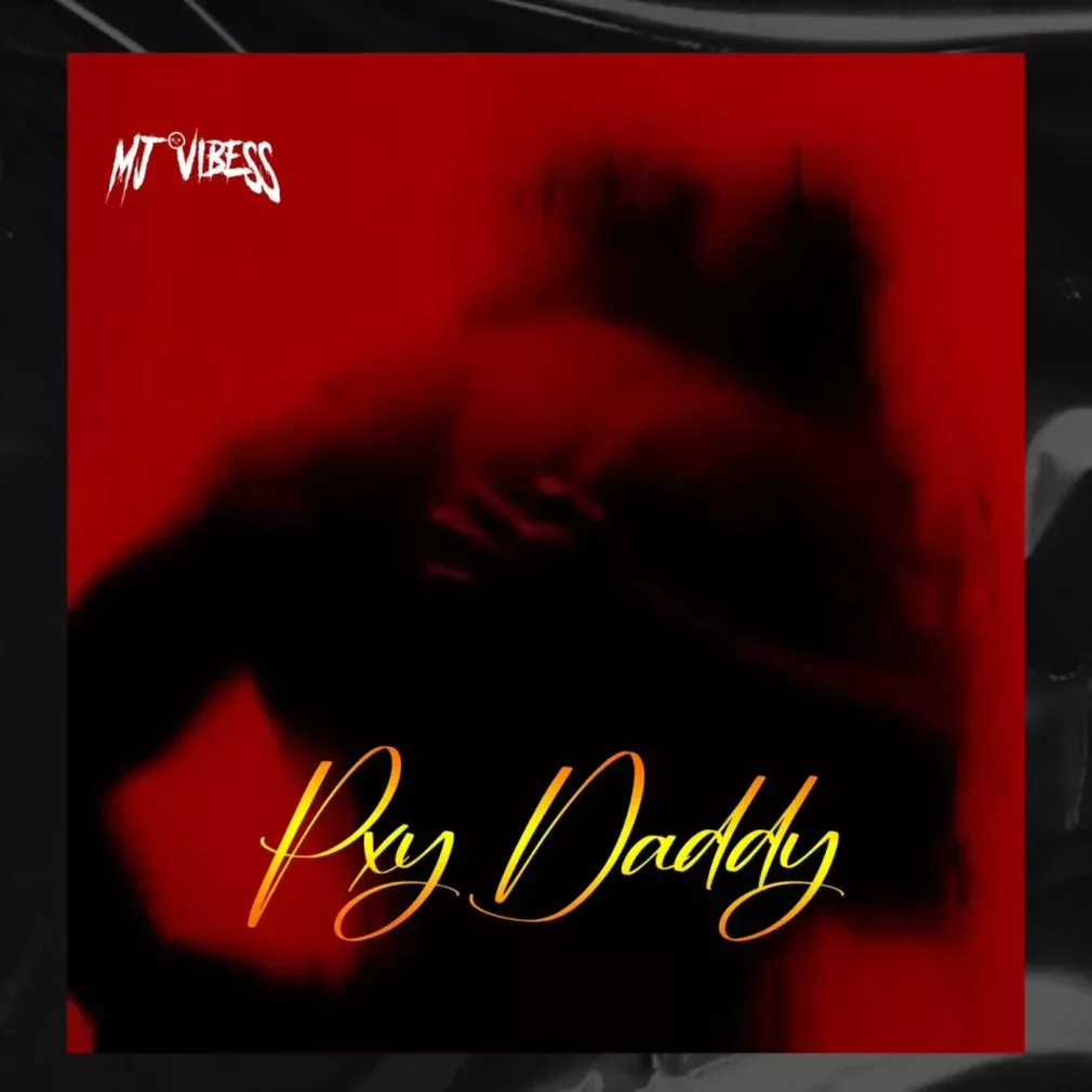 MJ Vibess – Pxy Daddy