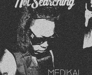 Medikal – Not Searching