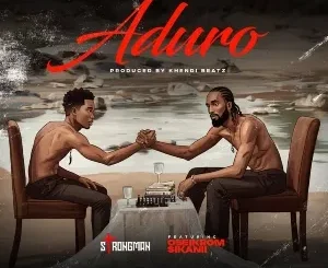 Strongman – Aduro ft Oseikrom Sikanii