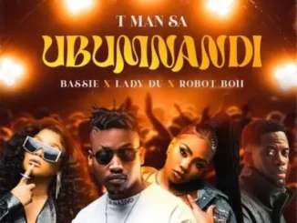 T-Man SA, Bassie, Lady Du & Robot Boii – Ubumnandi