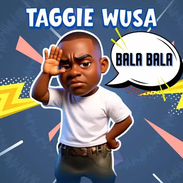 Taggie Wusa – Bala Bala