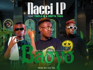 Nacci LP Ft. Drifta Trek & Triple M – Baoyo