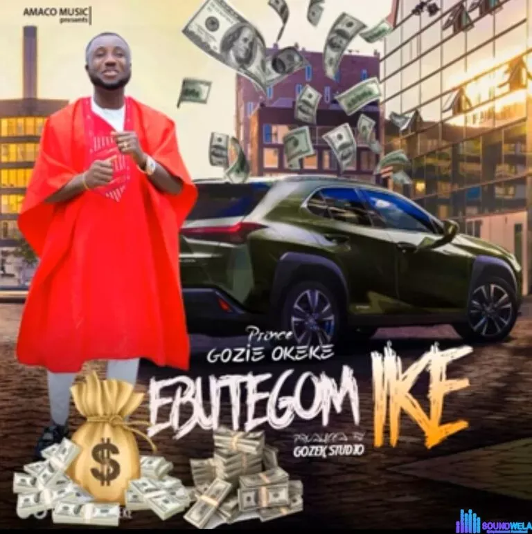 Prince Gozie Okeke – Ebutegom Ike