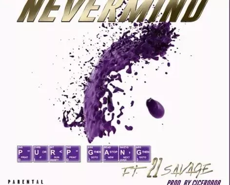 Purp Gang – Nevermind ft. 21 Savage