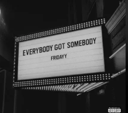 Fridayy – Everybody Got Somebody (Album)