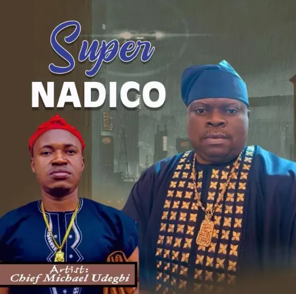 Chief Michael Udegbi – Super Nadico
