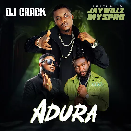 Dj Crack – Adura Ft. Myspro & Jaywillz