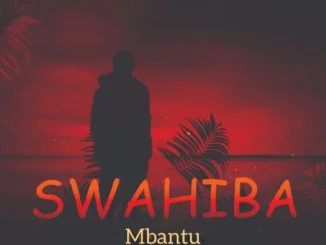 Mbantu _ Swahiba Mp3 Download